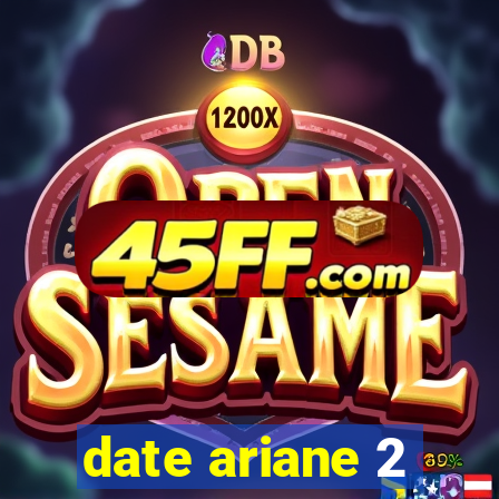 date ariane 2